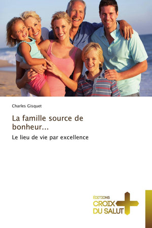 La famille source de bonheur...: Le lieu de vie par excellence (Omn.Croix Salut) (French Edition),Used