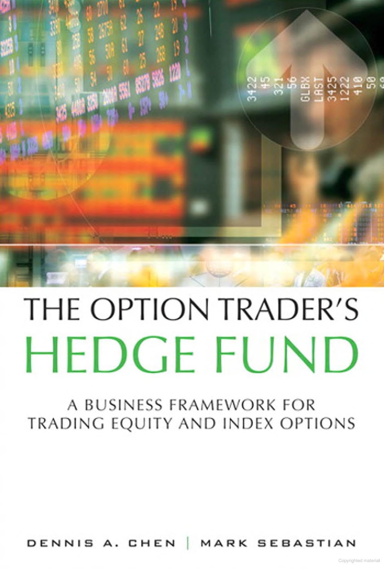 The Option Trader's Hedge Fund: A Business Framework for Trading Equity and Index Options,New