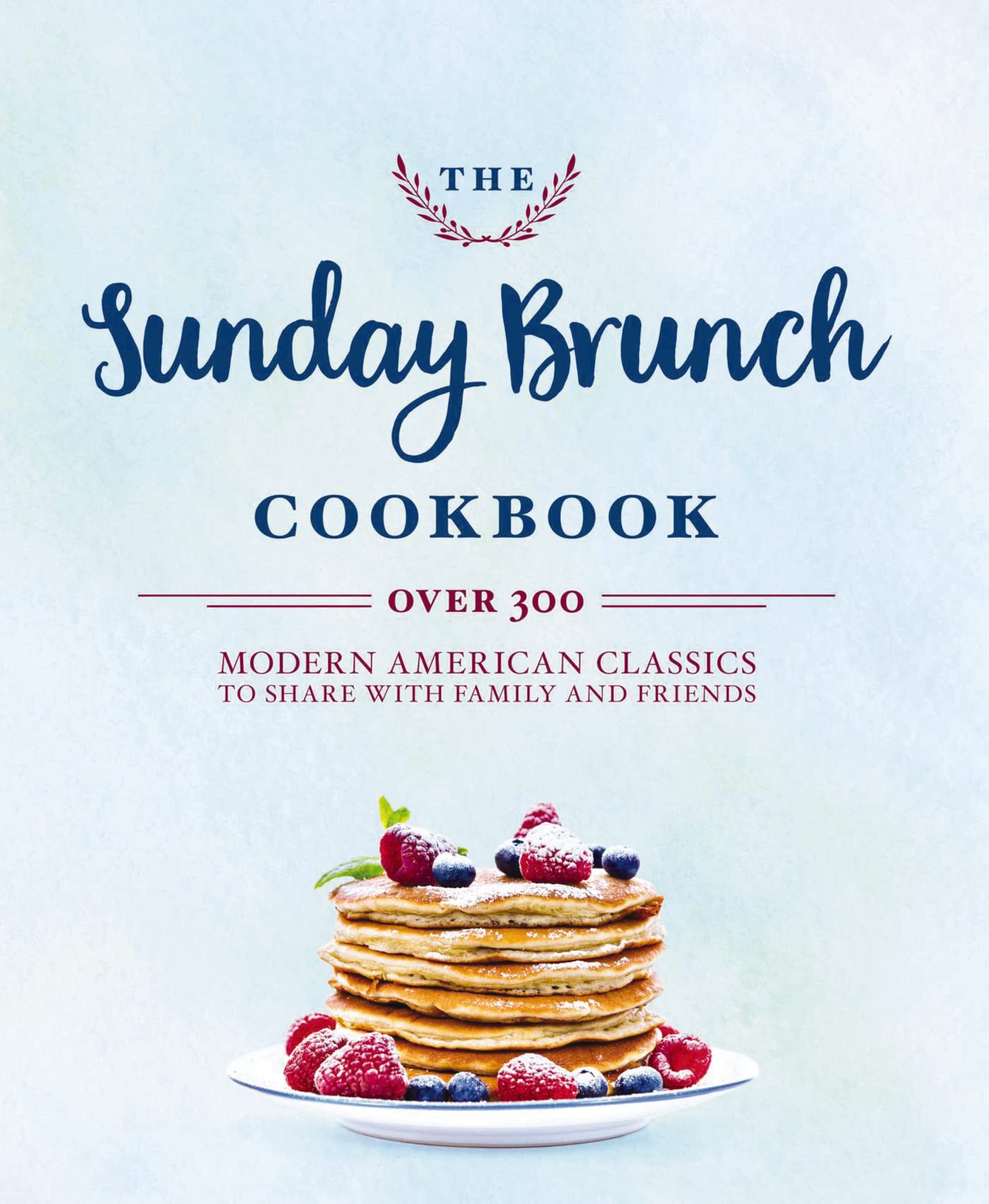 The Sunday Brunch Cookbook: Over 250 Modern American Classics to Share with Family and Friends,Used