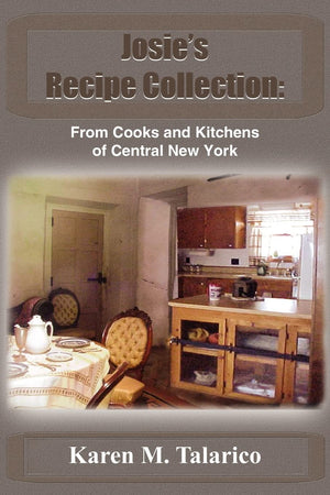 Josie's Recipe Collection: From Cooks and Kitchens of Central New York,Used