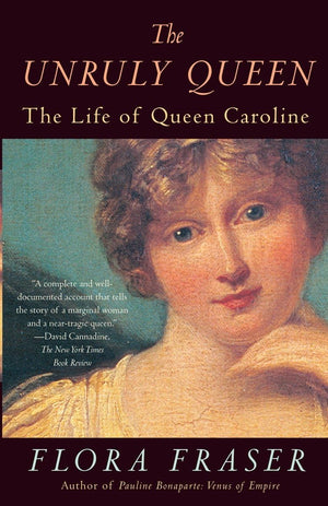 The Unruly Queen: The Life of Queen Caroline,Used