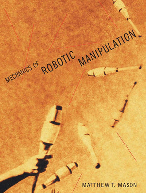 Mechanics of Robotic Manipulation (Intelligent Robotics and Autonomous Agents),Used