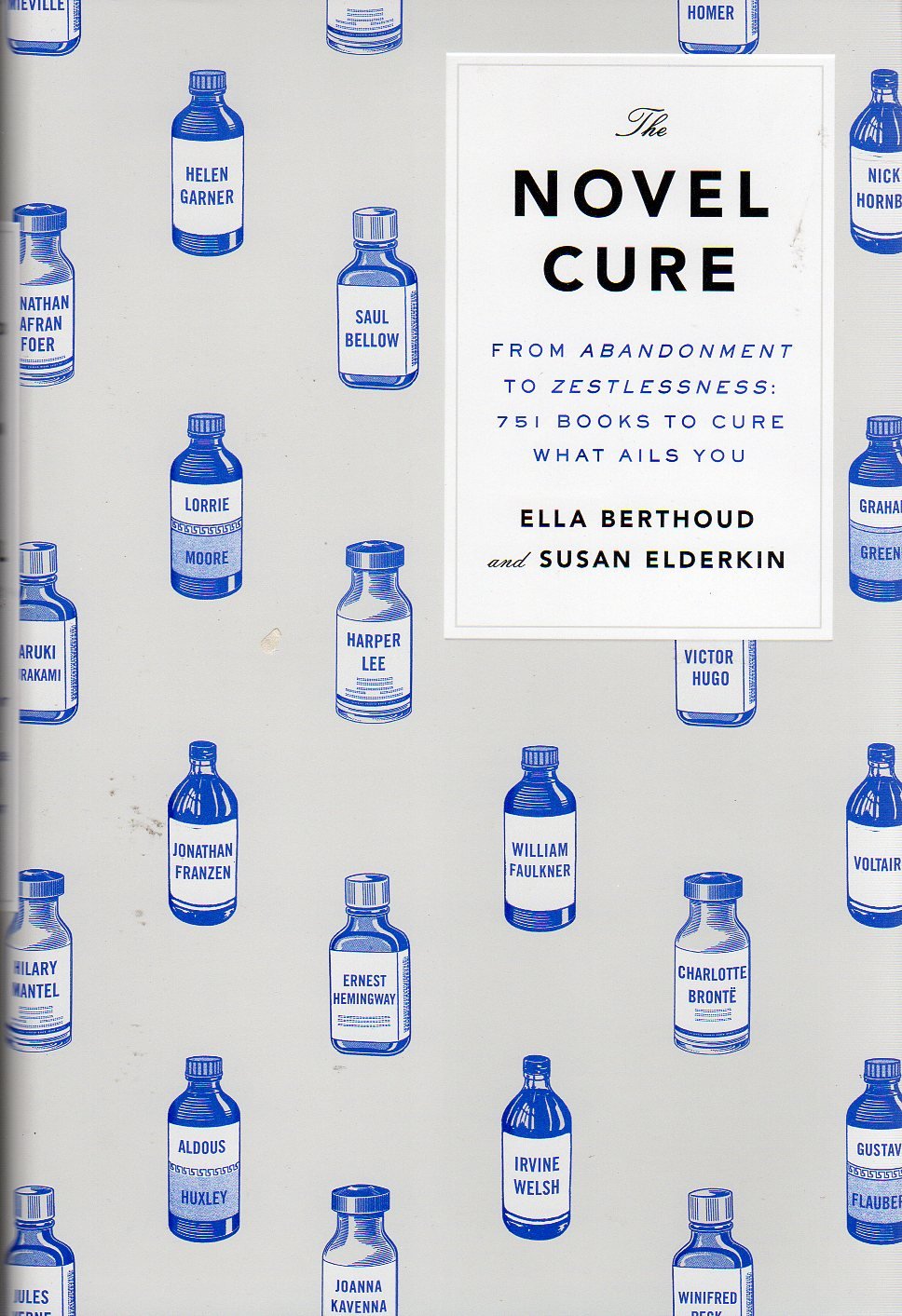 The Novel Cure: From Abandonment to Zestlessness: 751 Books to Cure What Ails You,New