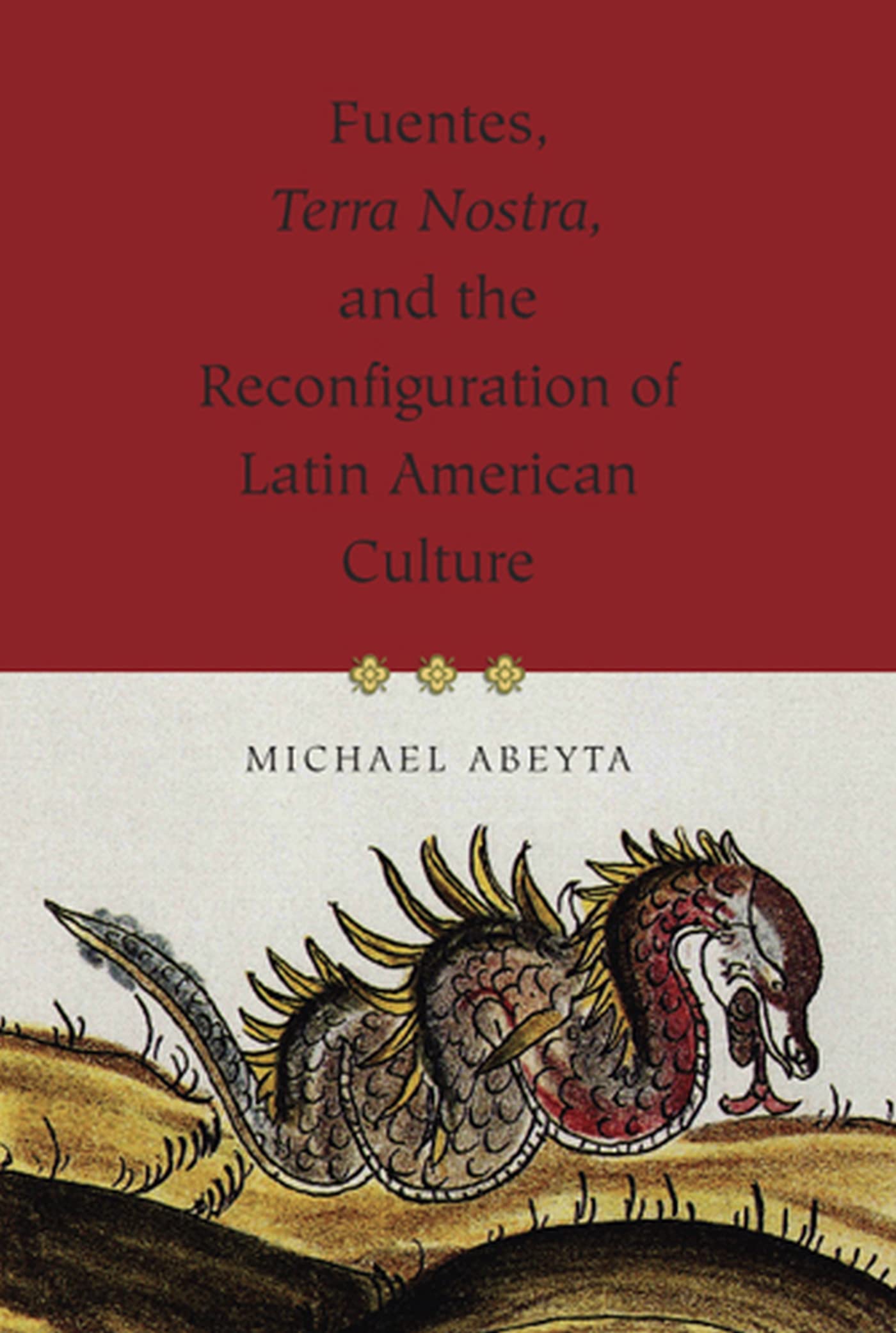 Fuentes, Terra Nostra, And The Reconfiguration Of Latin American Culture (Volume 1),Used
