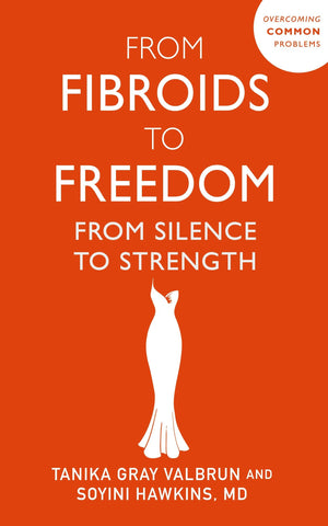 From Fibroids To Freedom: From Silence To Strength