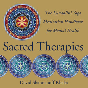 Sacred Therapies: The Kundalini Yoga Meditation Handbook For Mental Health,New