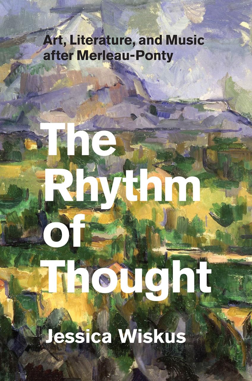 The Rhythm of Thought: Art, Literature, and Music after MerleauPonty,Used