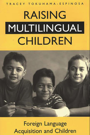 Raising Multilingual Children: Foreign Language Acquisition And Children,New