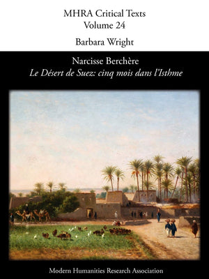 Narcisse Berch Re, 'Le D Sert De Suez: Cinq Mois Dans L'Isthme' (Mhra Critical Texts) (French Edition),Used