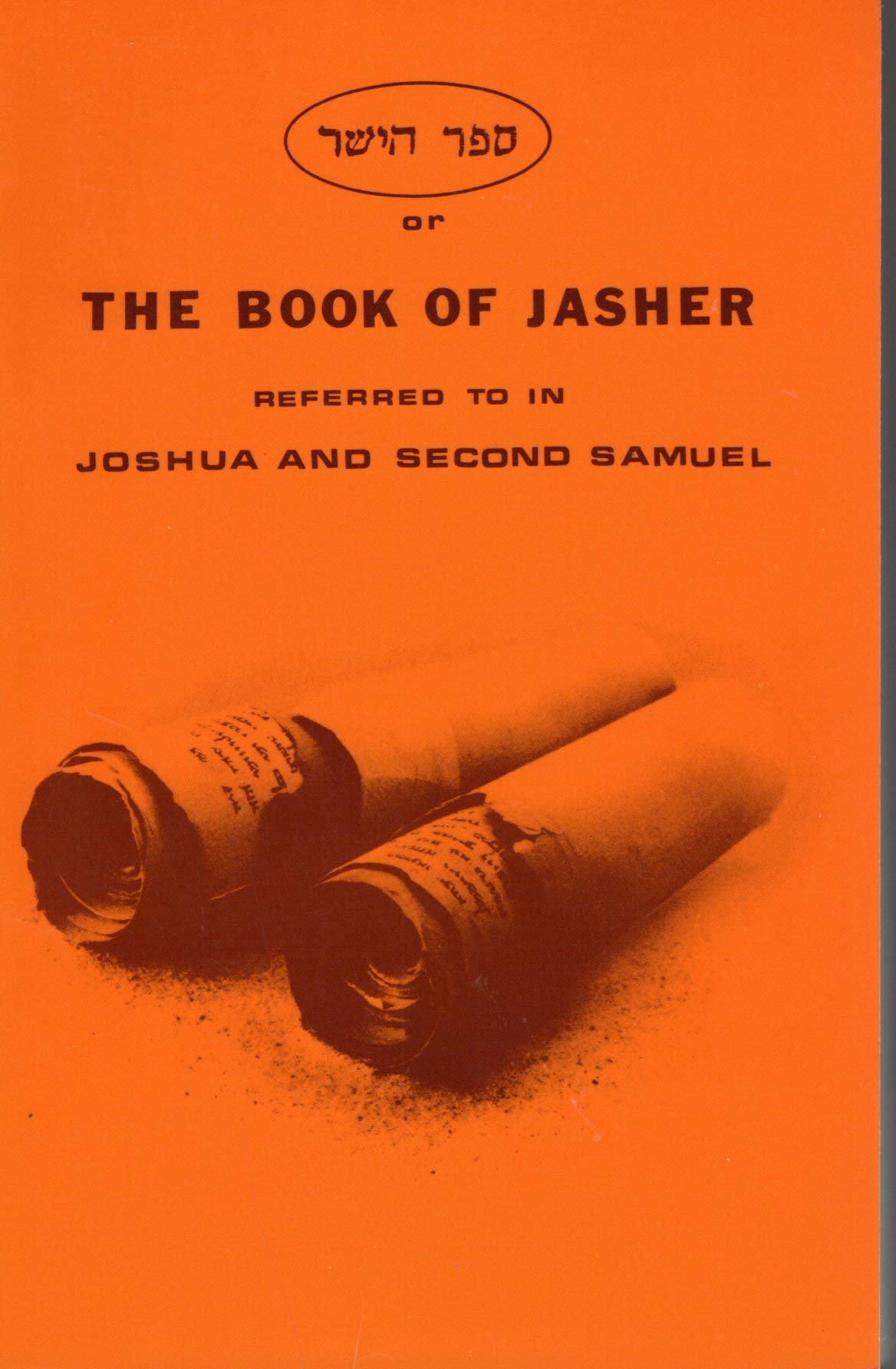 The Book of Jasher: Referred to in Joshua & Second Samuel,Used