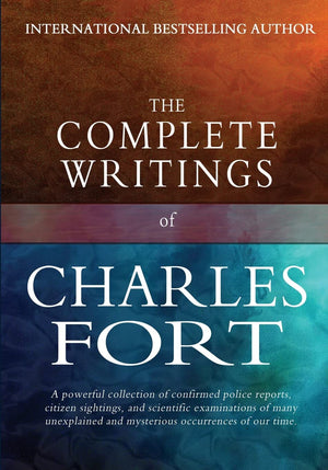 The Complete Writings of Charles Fort: The Book of the Damned, New Lands, Lo!, and Wild Talents,Used