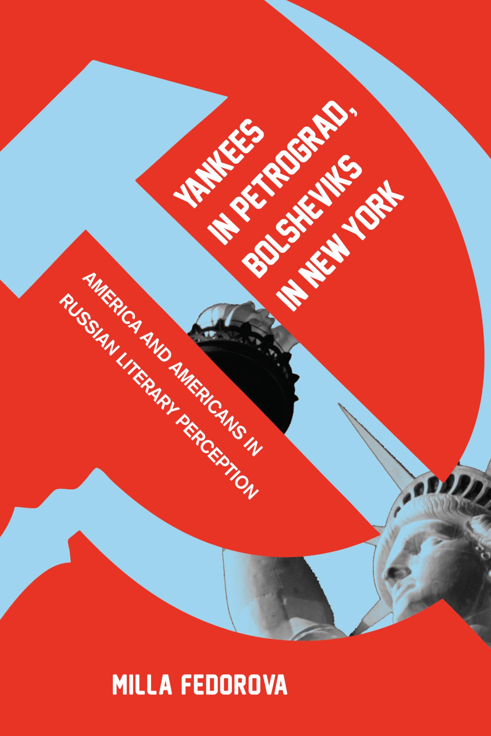 Yankees in Petrograd, Bolsheviks in New York: America and Americans in Russian Literary Perception (NIU Series in Slavic, East E,Used