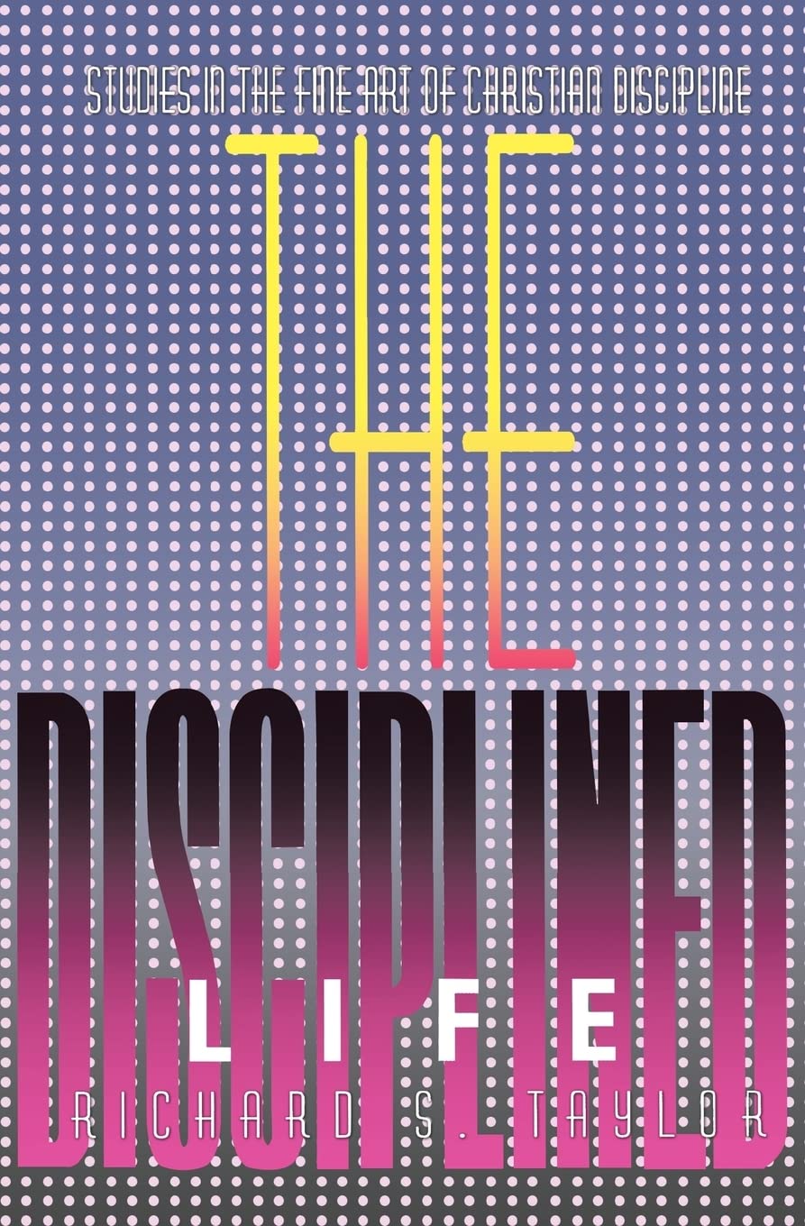 The Disciplined Life: Studies In The Fine Art Of Christian Discipline,Used