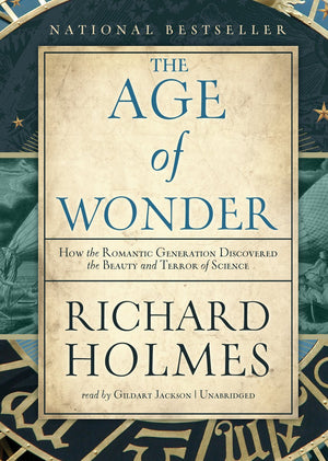 The Age Of Wonder: How The Romantic Generation Discovered The Beauty And Terror Of Science
