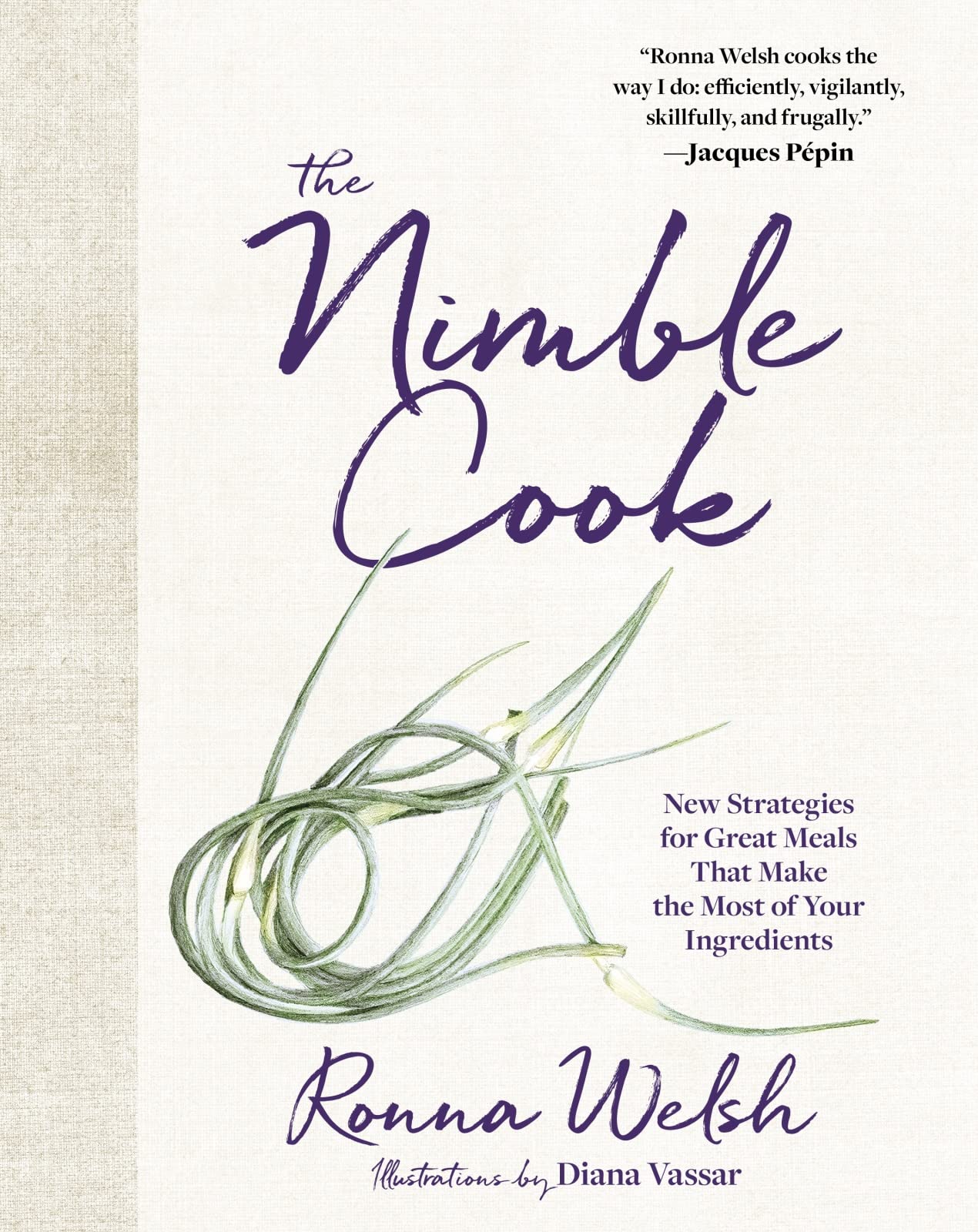 The Nimble Cook: New Strategies For Great Meals That Make The Most Of Your Ingredients,New