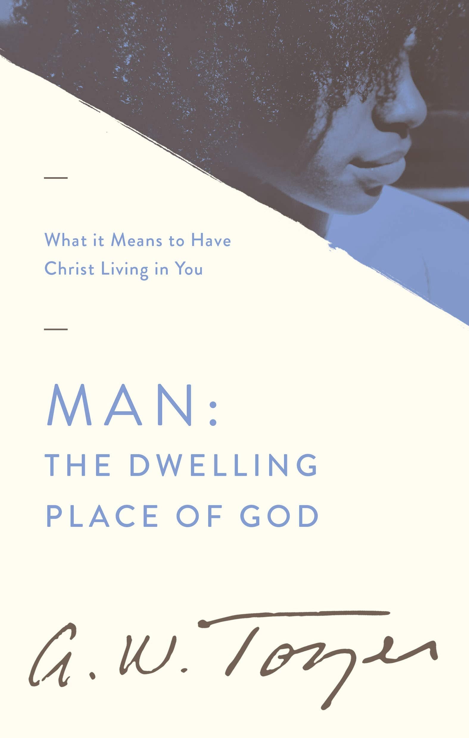 Man: The Dwelling Place Of God: What It Means To Have Christ Living In You,Used