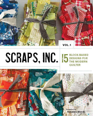Scraps, Inc., Vol. 1: 15 Blockbased Designs For The Modern Quilter