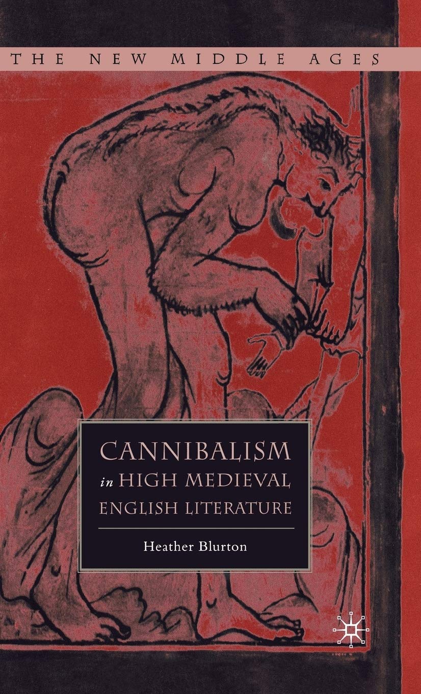 Cannibalism in High Medieval English Literature (The New Middle Ages)
