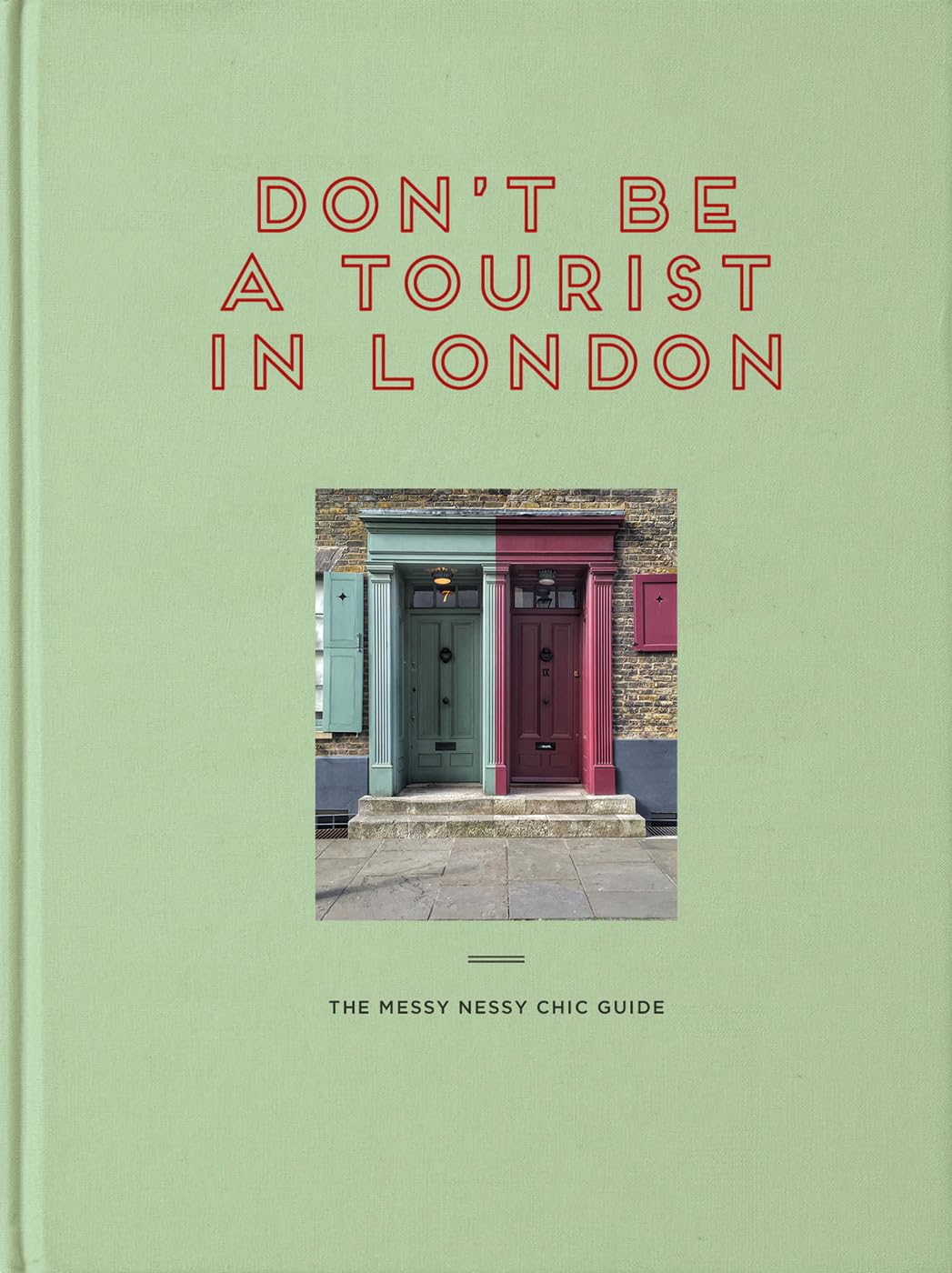 Don't be a Tourist in London: The Messy Nessy Chic Guide,New