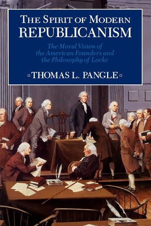 The Spirit of Modern Republicanism: The Moral Vision of the American Founders and the Philosophy of Locke (Exxon Lecture Series),Used