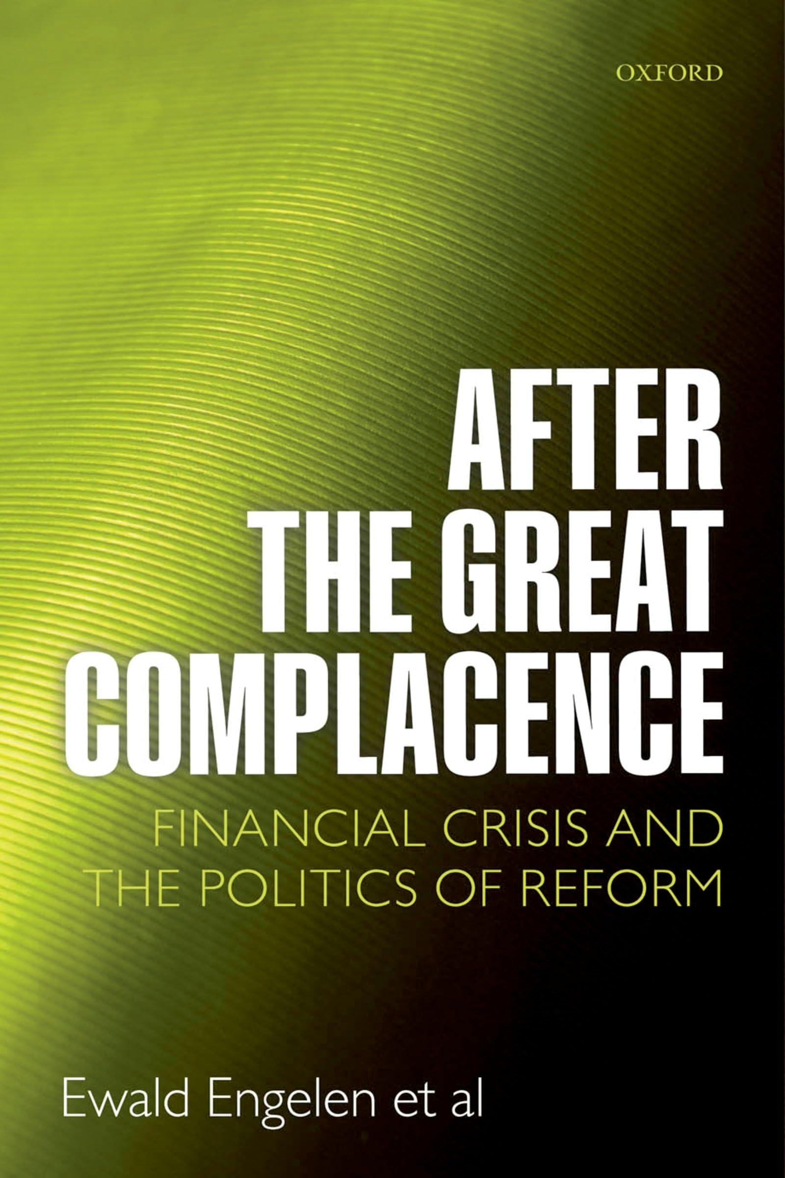 After the Great Complacence: Financial Crisis and the Politics of Reform,Used