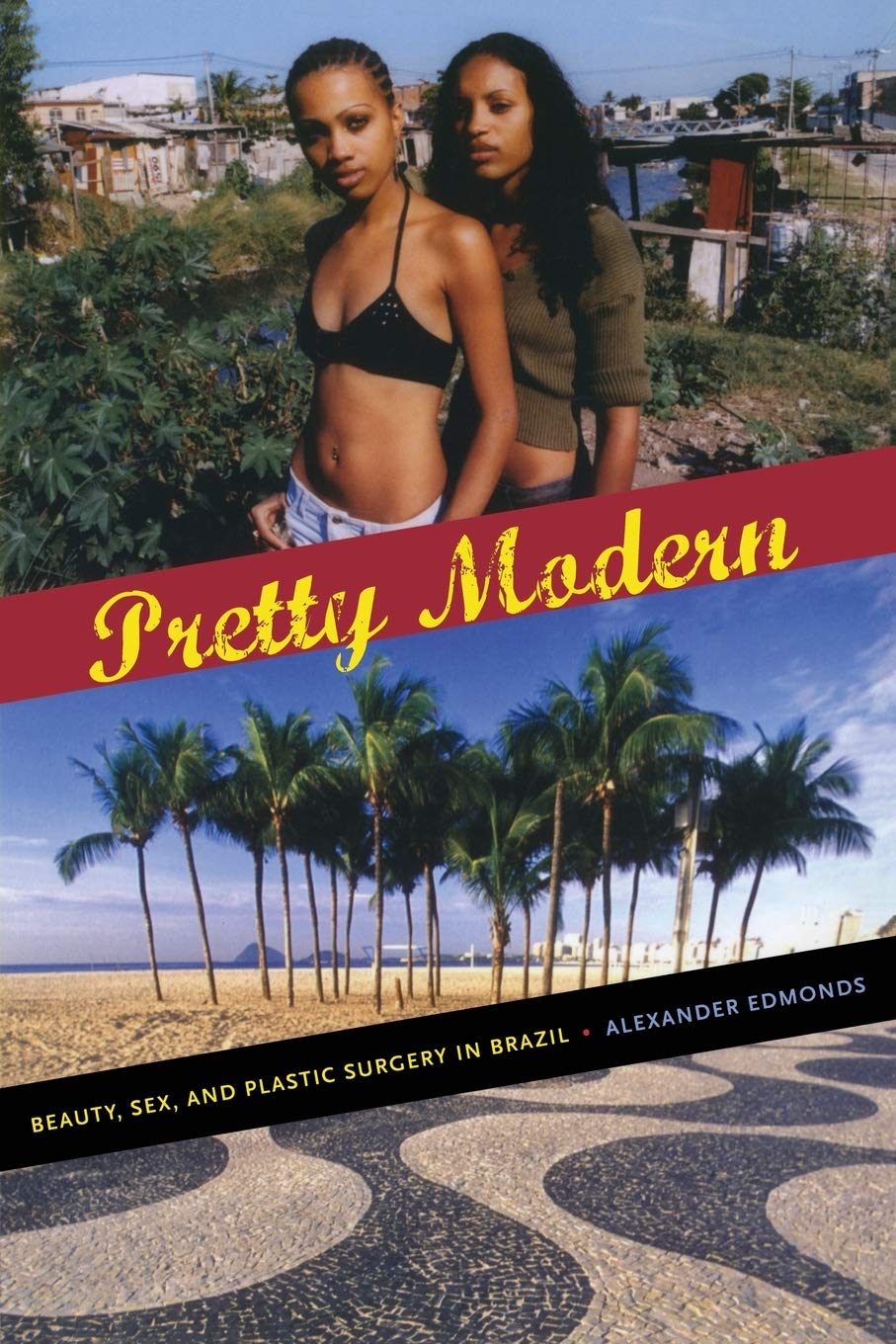 Pretty Modern: Beauty, Sex, and Plastic Surgery in Brazil,Used