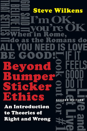 Beyond Bumper Sticker Ethics: An Introduction to Theories of Right and Wrong,Used