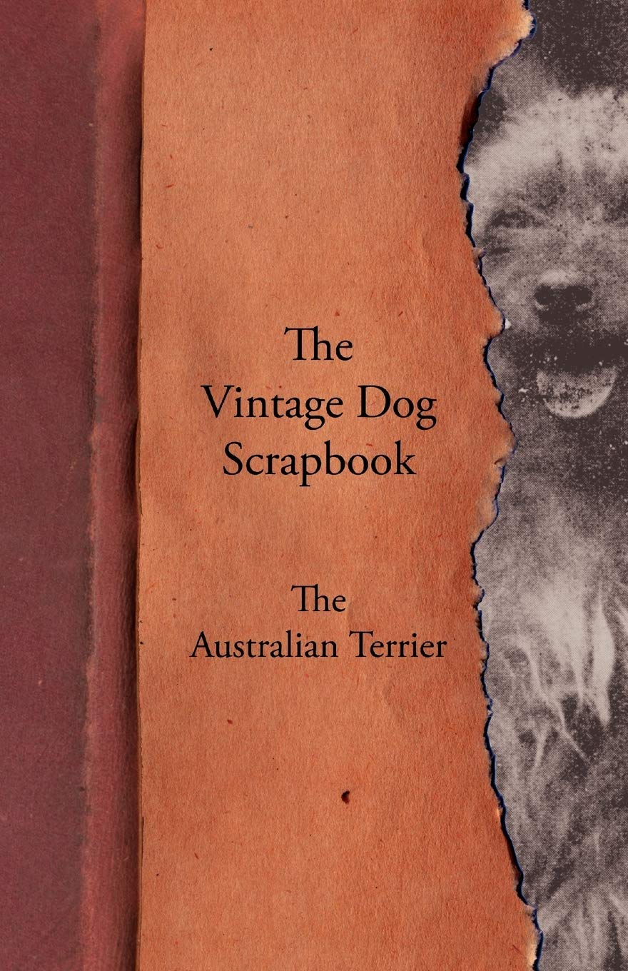 The Vintage Dog Scrapbook  The Australian Terrier,Used