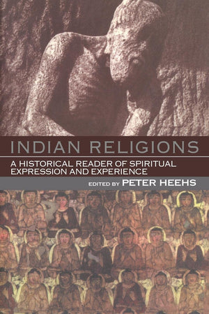 Indian Religions: A Historical Reader of Spiritual Expression and Experience,Used