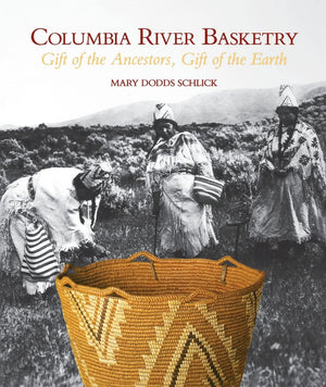 Columbia River Basketry: Gift of the Ancestors, Gift of the Earth (Samuel and Althea Stroum Books xx),Used