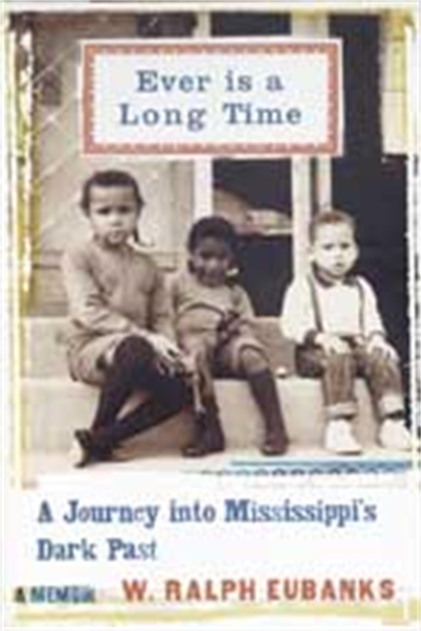 Ever Is a Long Time: A Journey Into Mississippi's Dark Past, A Memoir,Used