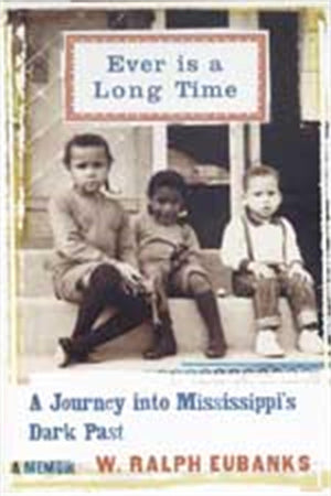 Ever Is a Long Time: A Journey Into Mississippi's Dark Past, A Memoir,Used