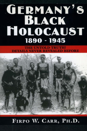 Germany's Black Holocaust: 18901945: Details Never Before Revealed!,Used