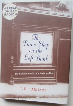 The Piano Shop On The Left Bank: Discovering A Forgotten Passion In A Paris Atelier,New
