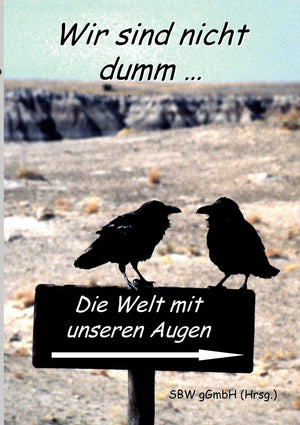 Wir sind nicht dumm....: Die Welt mit unseren Augen (German Edition),Used