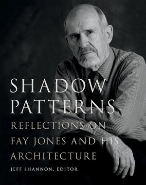 Shadow Patterns: Reflections on Fay Jones and His Architecture (Fay Jones Collaborative Series),Used