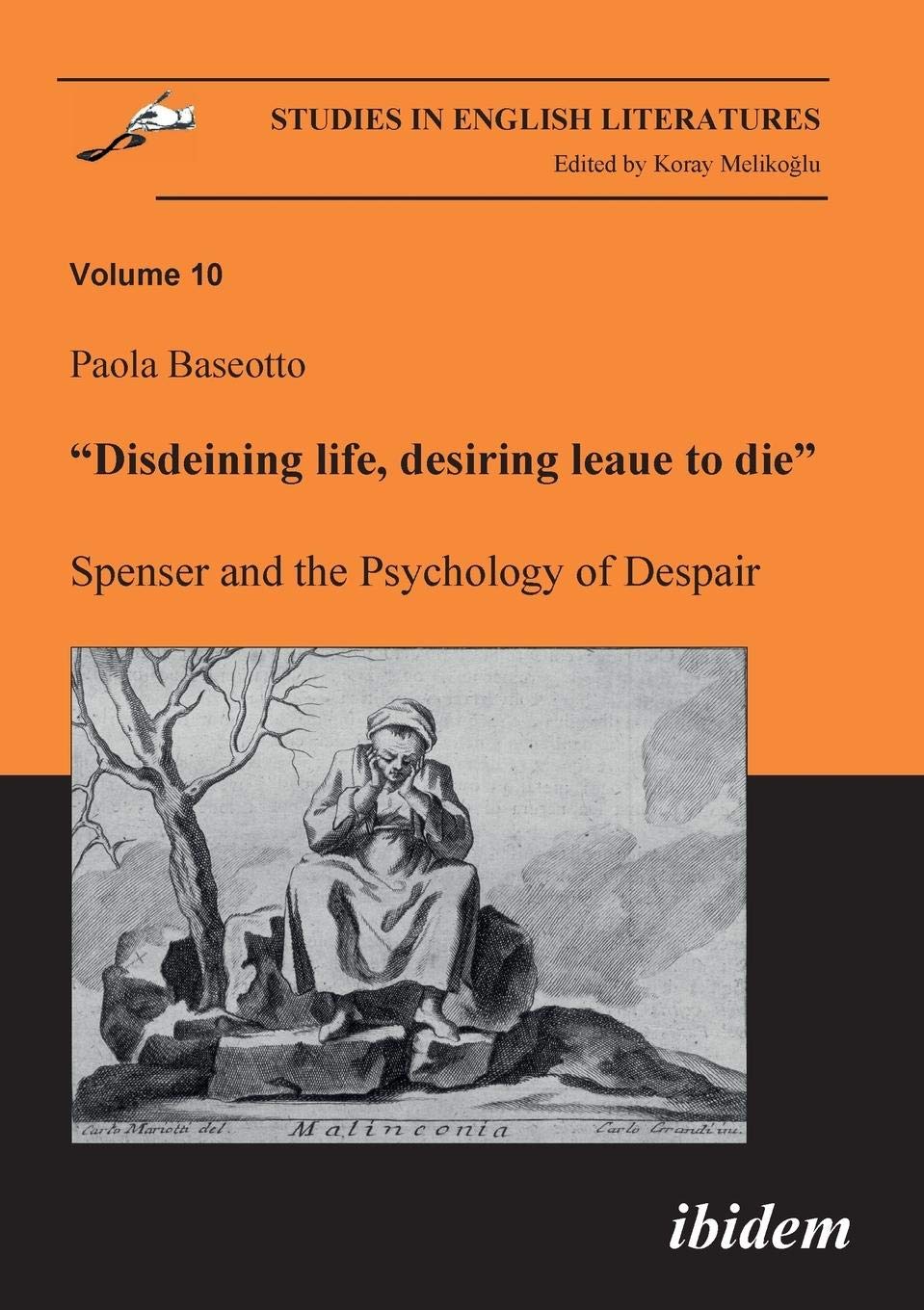 Disdeining life, desiring leaue to die. Spenser and the Psychology of Despair. (Studies in English Literatures),Used
