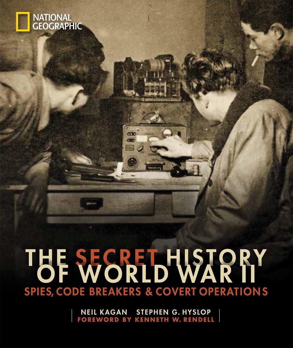 Secret History Of World War Ii, The: Spies, Code Breakers, And Covert Operations