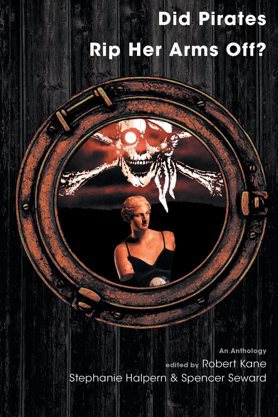 Did Pirates Rip Her Arms Off?: An Anthology,Used