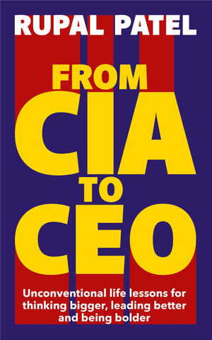 From CIA to CEO: Unconventional Life Lessons for Thinking Bigger, Leading Better, and Being Bolder (Leadership Book for CEOS, CI,New