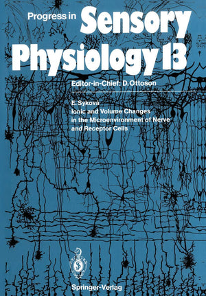 Ionic and Volume Changes in the Microenvironment of Nerve and Receptor Cells (Progress in Sensory Physiology, 13),Used