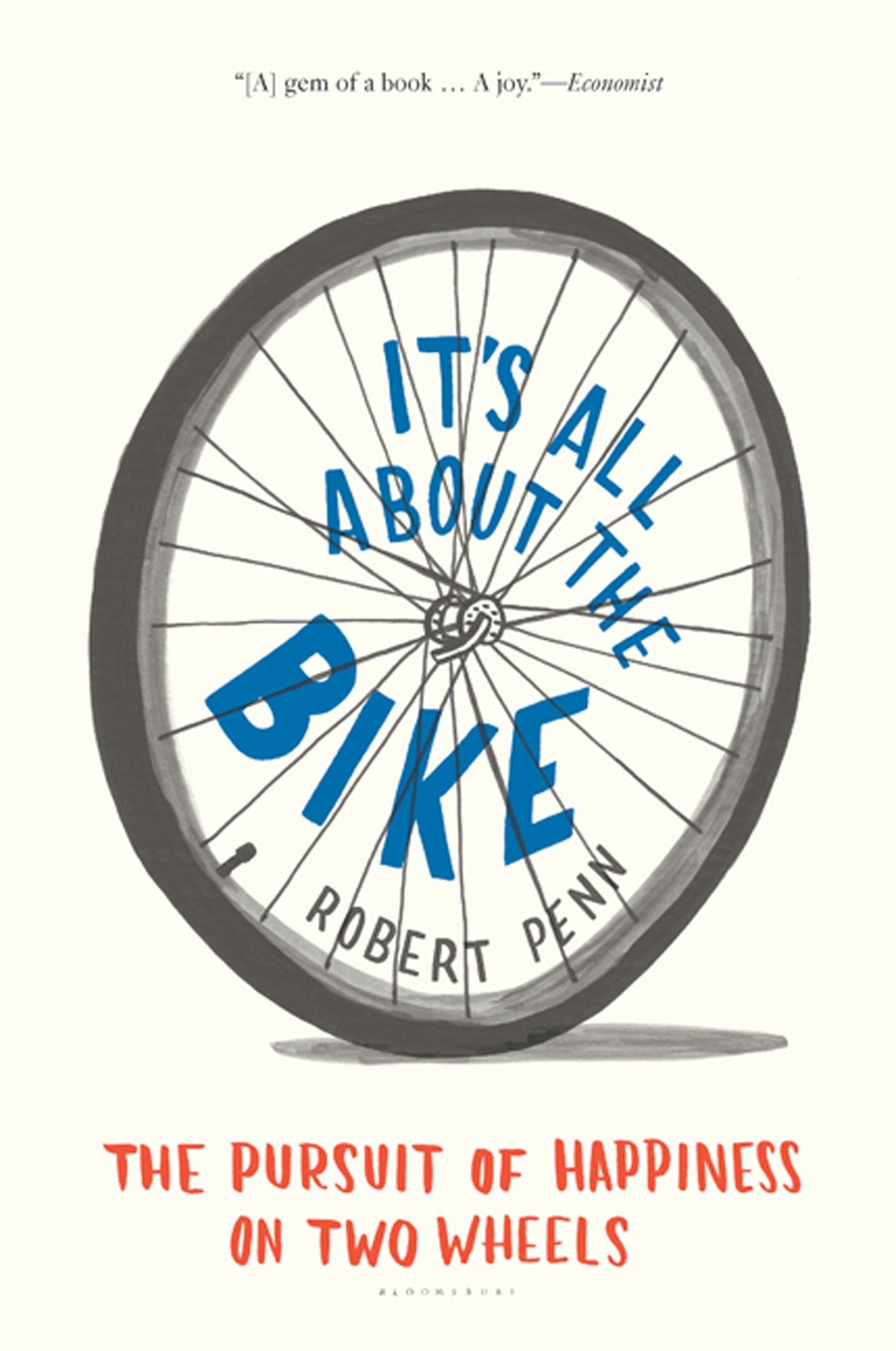 It'S All About The Bike: The Pursuit Of Happiness On Two Wheels
