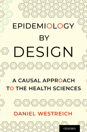 Epidemiology By Design: A Causal Approach To The Health Sciences