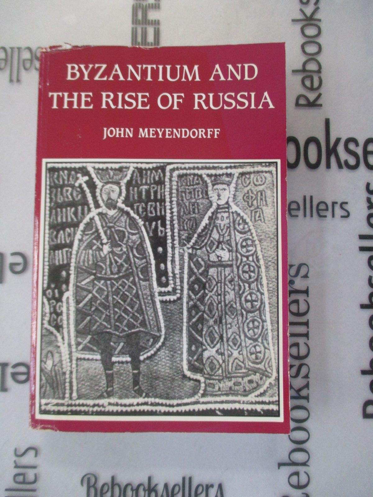 Byzantium and the Rise of Russia: A Study of ByzantinoRussian Relations in the Fourteenth Century,New