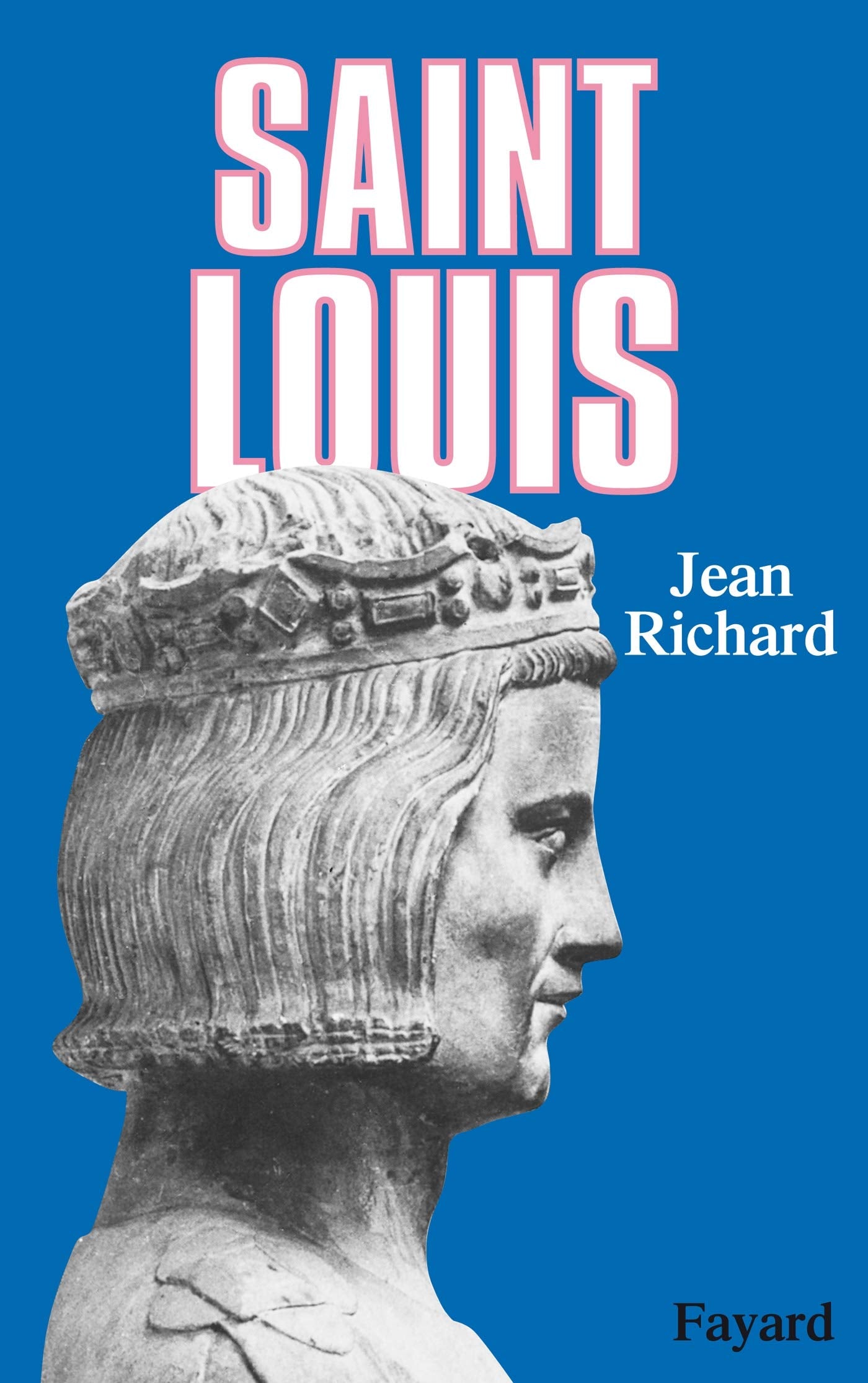 Saint Louis: Roi D'Une France Fodale, Soutien De La Terre Sainte (French Edition)
