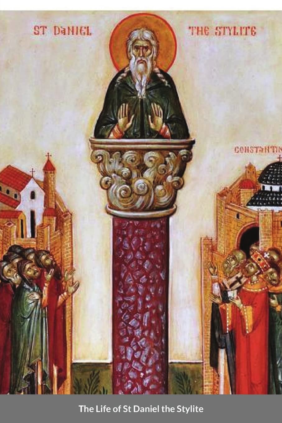 The Life of St Daniel the Stylite: Byzantine Saint,Used