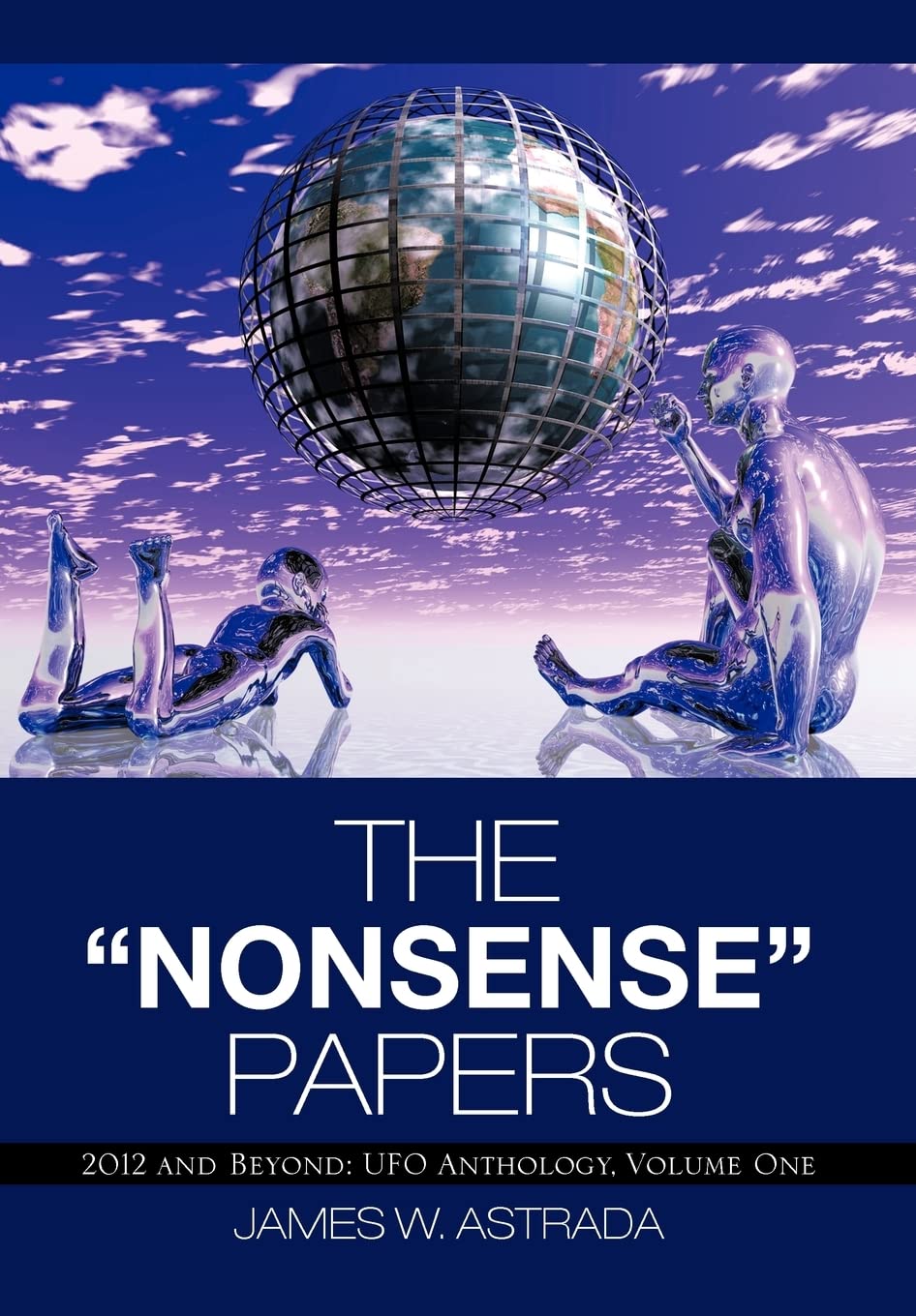 The Nonsense Papers: 2012 And Beyond: Ufo Anthology, Volume One,Used