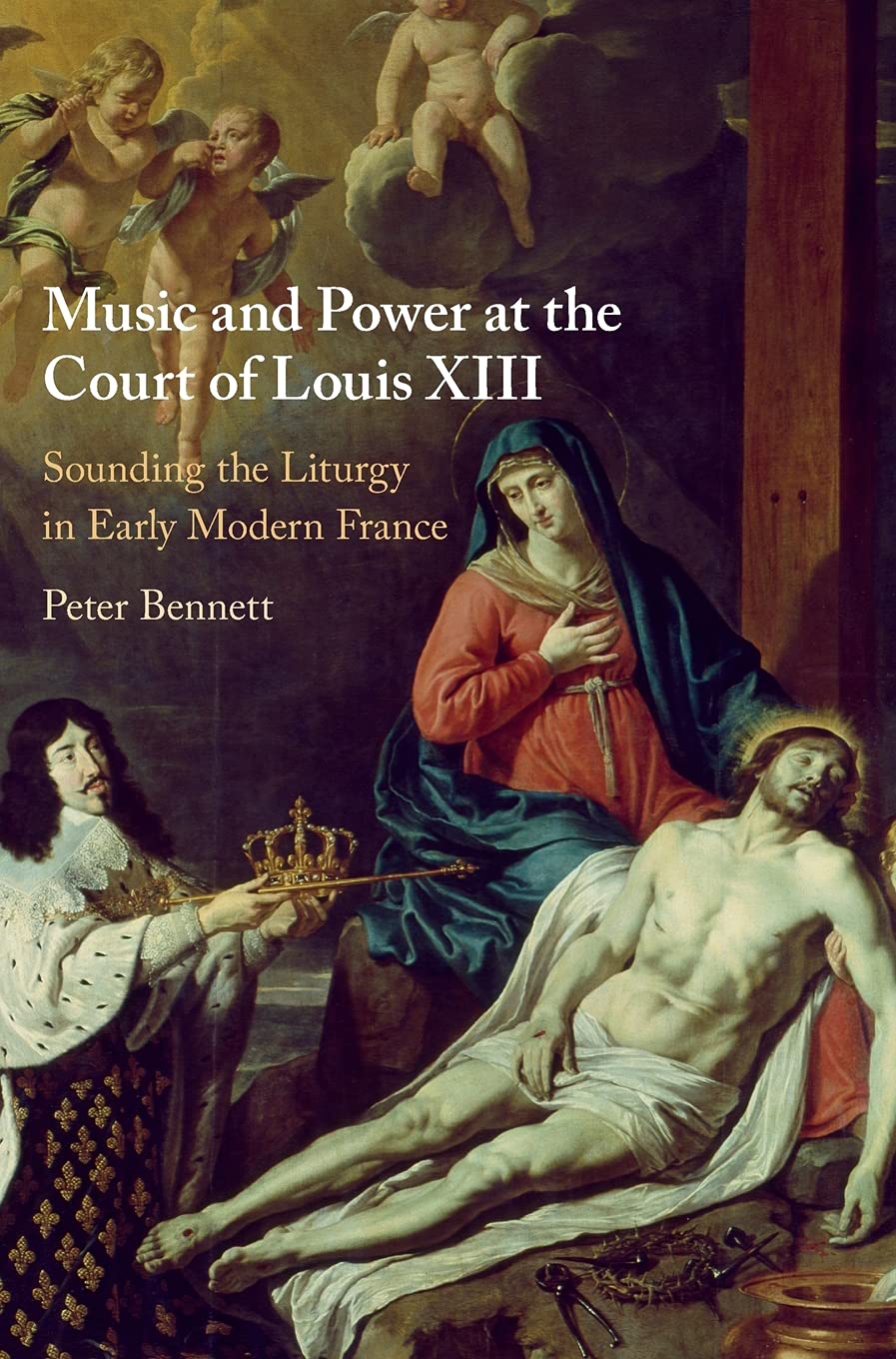 Music and Power at the Court of Louis XIII: Sounding the Liturgy in Early Modern France,Used