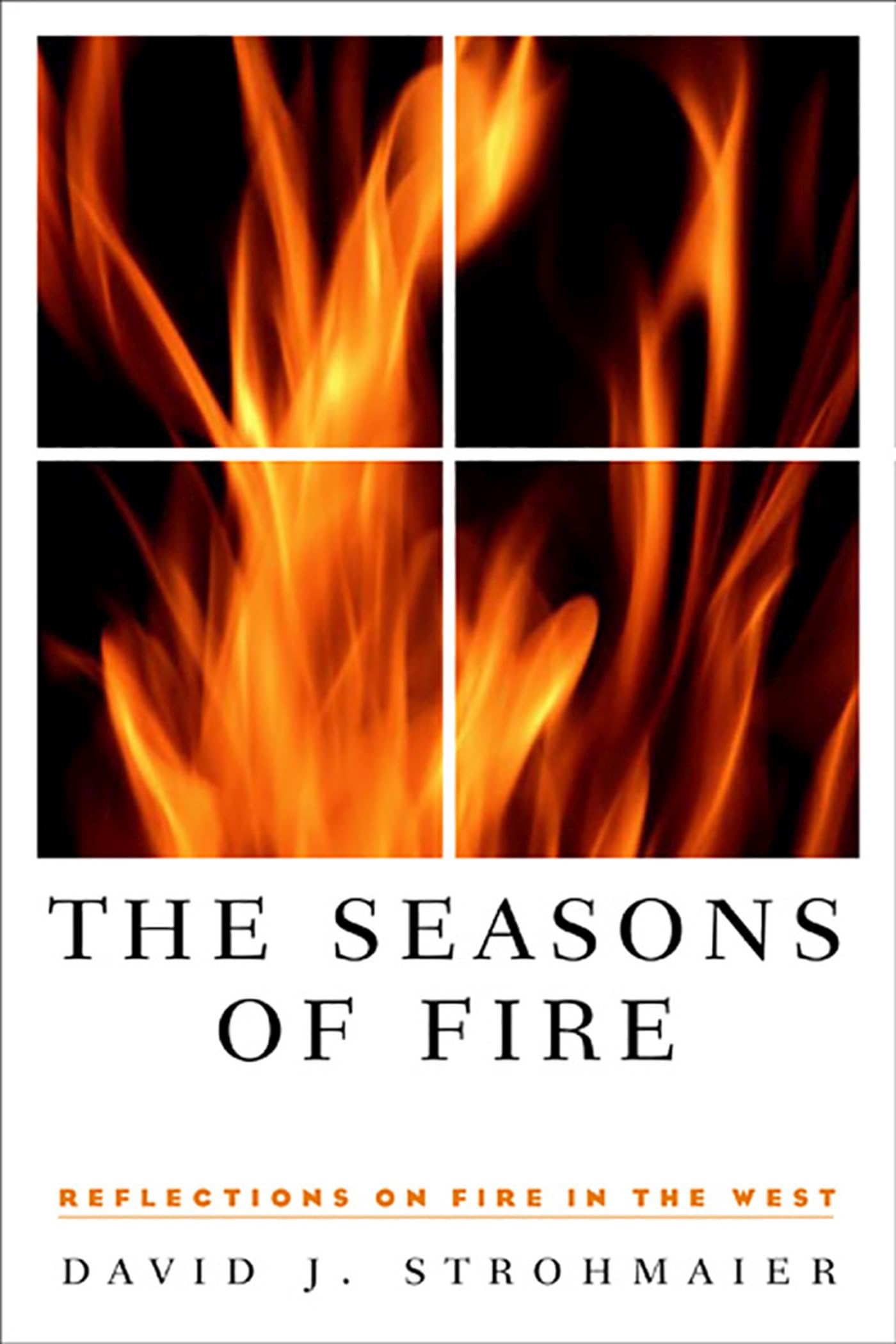 The Seasons Of Fire: Reflections On Fire In The West (Environmental Arts and Humanities Series),Used