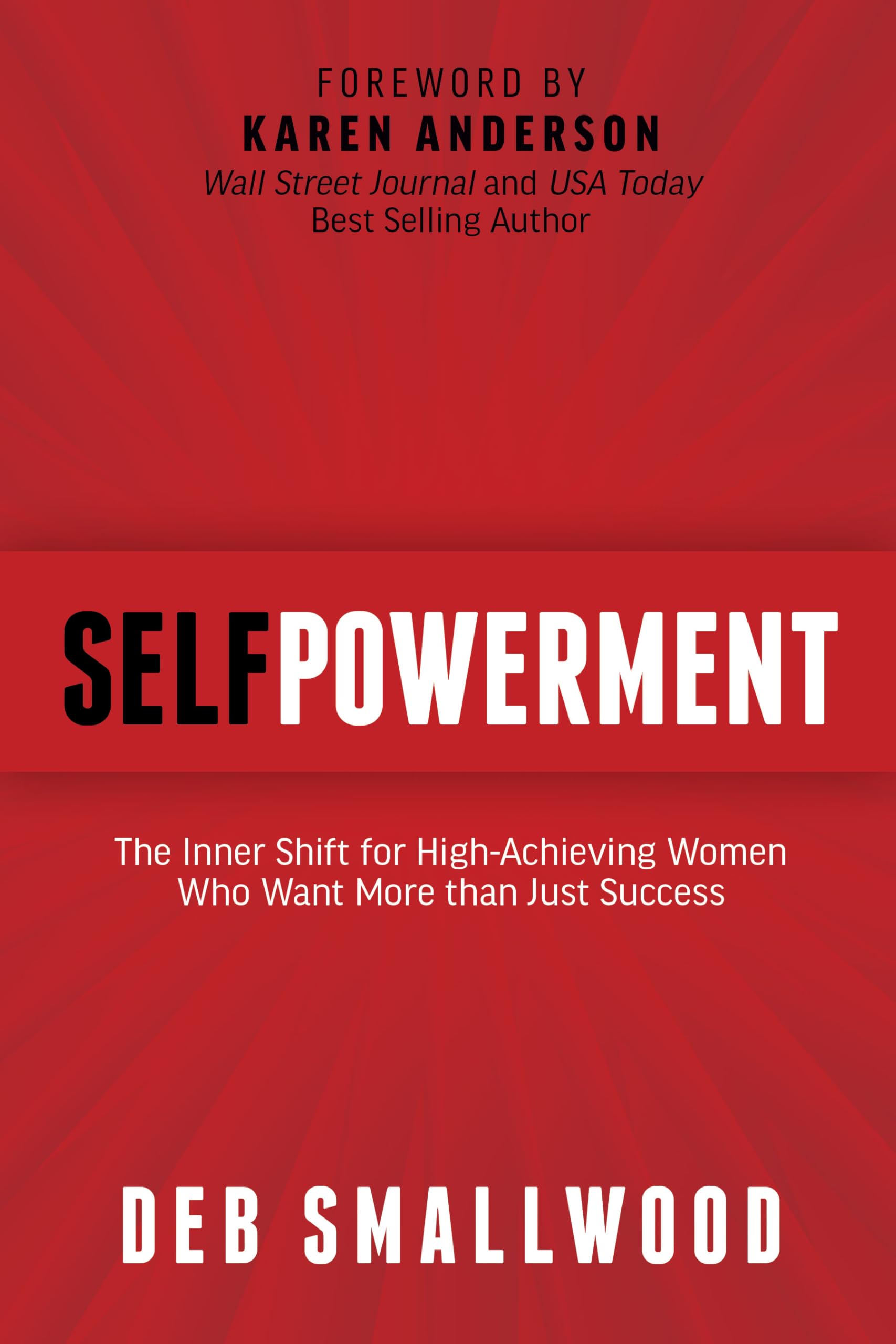 Selfpowerment: The Inner Shift For HighAchieving Women Who Want More Than Just Success